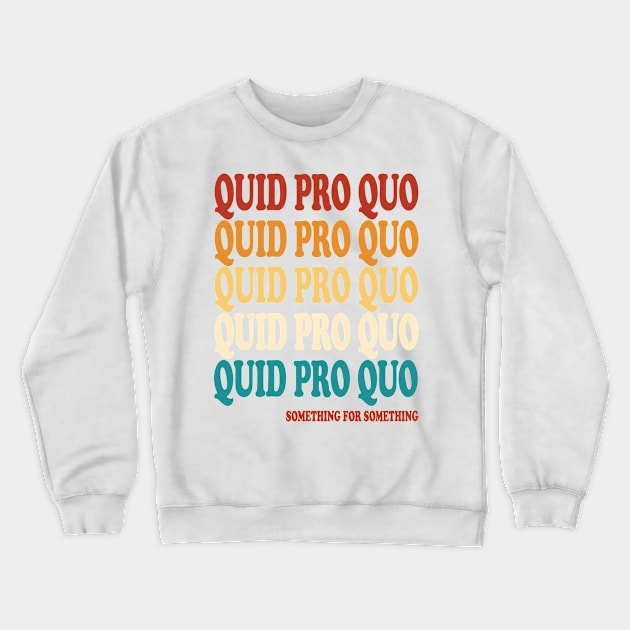 quid pro quo trump Crewneck Sweatshirt by joyTrends